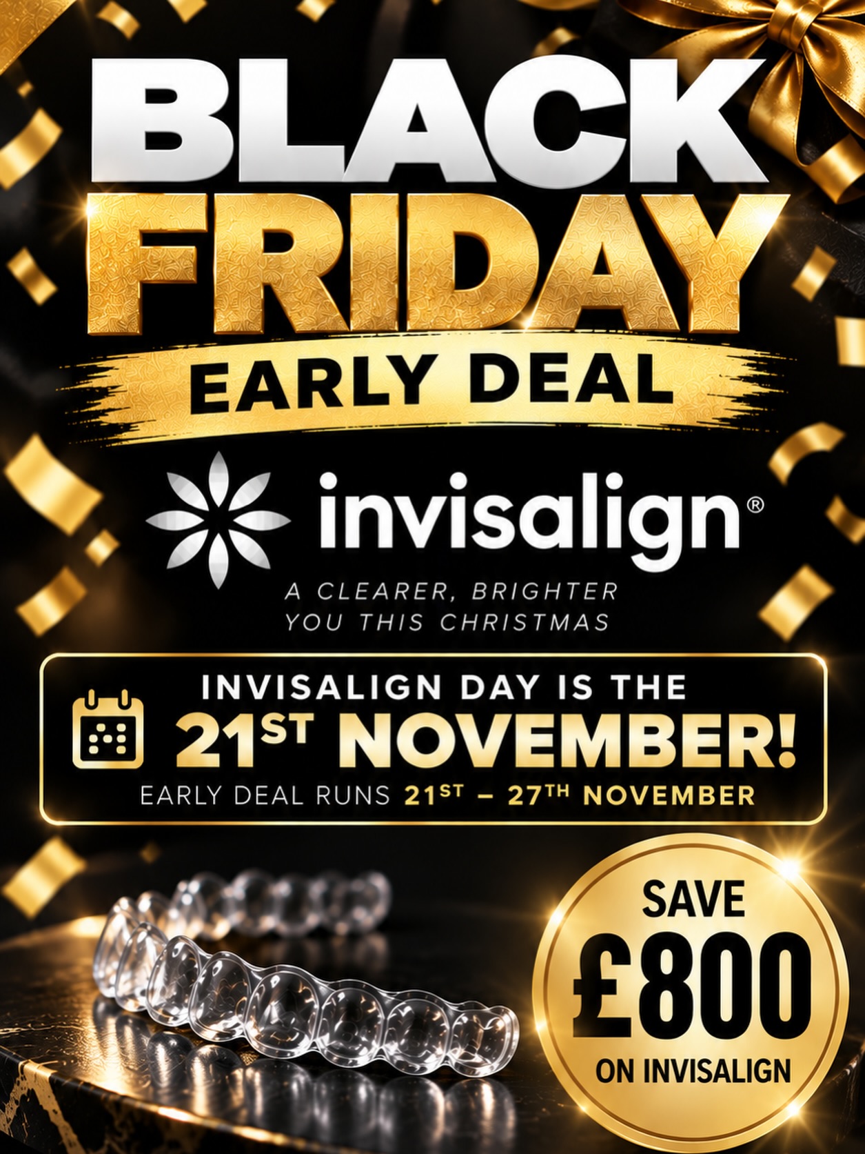 Black Friday Early Deal: save £800 on Invisalign at Stockton Heath Dental Practice. Invisalign Day 21st November, early deal runs 21st–27th November.